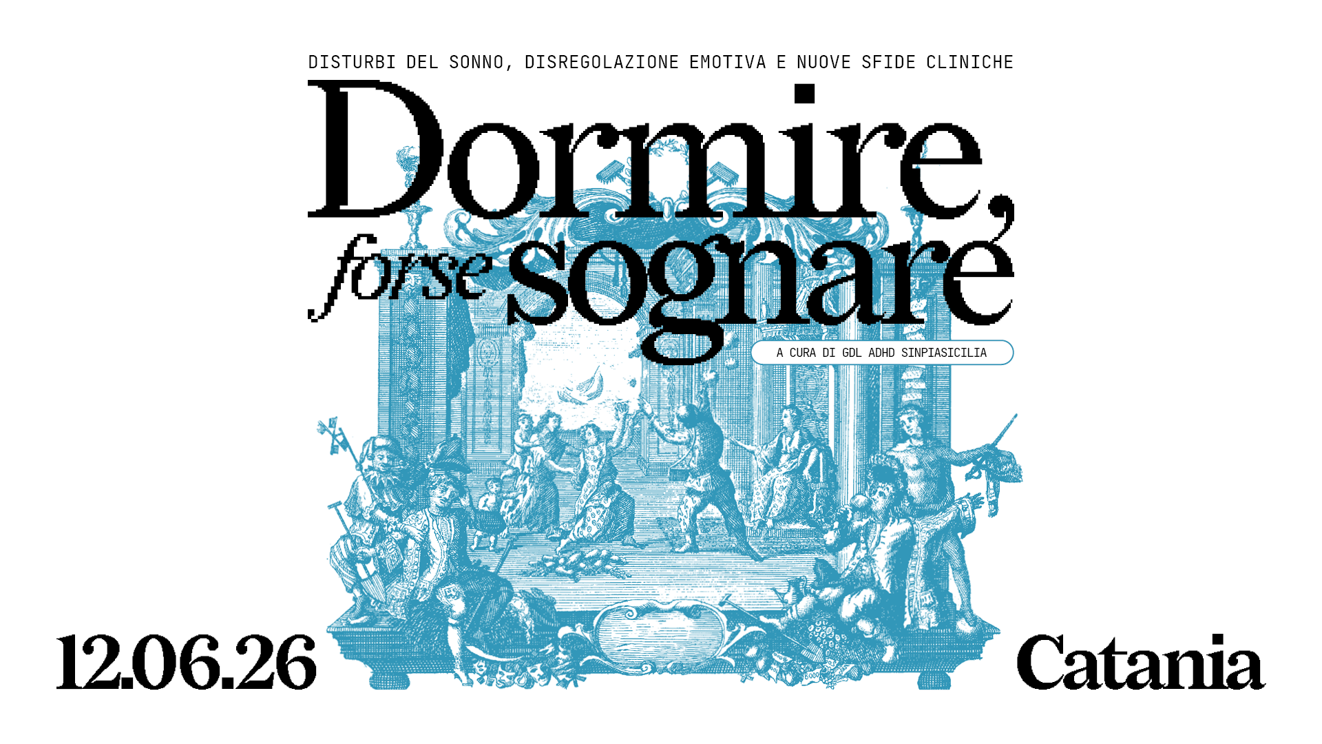 Dormire, forse sognare – Disturbi del sonno, disregolazione emotiva e nuove sfide cliniche – Catania, 12 Giugno 2026